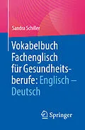 E-Book (pdf) Vokabelbuch Fachenglisch für Gesundheitsberufe: Englisch - Deutsch von Sandra Schiller