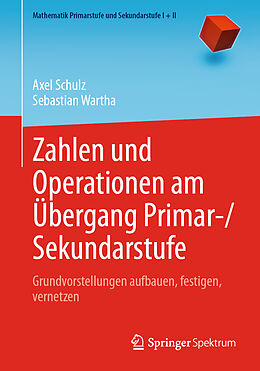 Kartonierter Einband Zahlen und Operationen am Übergang Primar-/Sekundarstufe von Axel Schulz, Sebastian Wartha