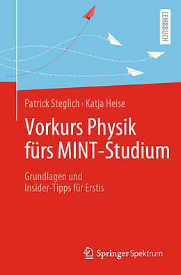 Kartonierter Einband Vorkurs Physik fürs MINT-Studium von Patrick Steglich, Katja Heise