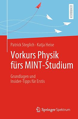 E-Book (pdf) Vorkurs Physik fürs MINT-Studium von Patrick Steglich, Katja Heise