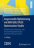E-Book (pdf) Angewandte Optimierung mit IBM ILOG CPLEX Optimization Studio von Stefan Nickel, Claudius Steinhardt, Hans Schlenker