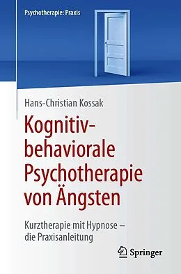 E-Book (pdf) Kognitiv-behaviorale Psychotherapie von Ängsten von Hans-Christian Kossak