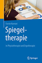 E-Book (pdf) Spiegeltherapie in Physiotherapie und Ergotherapie von Farsin Hamzei