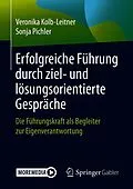 E-Book (pdf) Erfolgreiche Führung durch ziel- und lösungsorientierte Gespräche von Veronika Kolb-Leitner, Sonja Pichler