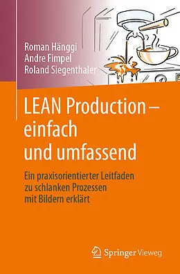 Kartonierter Einband LEAN Production  einfach und umfassend von Roman Hänggi, André Fimpel, Roland Siegenthaler