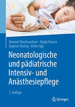 E-Book (pdf) Neonatologische und pädiatrische Intensiv- und Anästhesiepflege von Hannah Tönsfeuerborn, Nadja Krause, Dagmar Teising