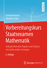 Kartonierter Einband Vorbereitungskurs Staatsexamen Mathematik von Dominik Bullach, Johannes Funk