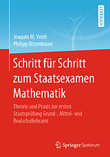 Kartonierter Einband Schritt für Schritt zum Staatsexamen Mathematik von Joaquin M. Veith, Philipp Bitzenbauer