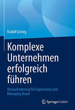 E-Book (pdf) Komplexe Unternehmen erfolgreich führen von Rudolf Grünig