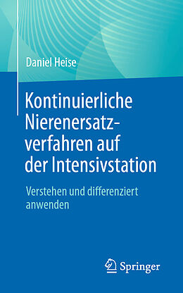 Kartonierter Einband Kontinuierliche Nierenersatzverfahren auf der Intensivstation von Daniel Heise