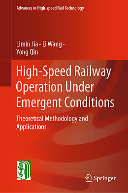 Livre Relié High-Speed Railway Operation Under Emergent Conditions de Limin Jia, Yong Qin, Li Wang