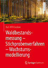 E-Book (pdf) Waldbestandsmessung - Stichprobenverfahren - Wachstumsmodellierung von Karl-Willi Lockow