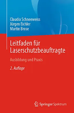 E-Book (pdf) Leitfaden für Laserschutzbeauftragte von Claudia Schneeweiss, Jürgen Eichler, Martin Brose