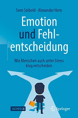 E-Book (pdf) Emotion und Fehlentscheidung von Sven Seibold, Alexander Horn