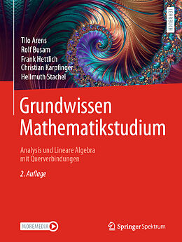 Fester Einband Grundwissen Mathematikstudium  Analysis und Lineare Algebra mit Querverbindungen von Tilo Arens, Rolf Busam, Frank Hettlich