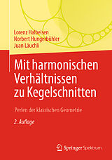 Kartonierter Einband Mit harmonischen Verhältnissen zu Kegelschnitten von Lorenz Halbeisen, Norbert Hungerbühler, Juan Läuchli
