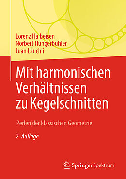 E-Book (pdf) Mit harmonischen Verhältnissen zu Kegelschnitten von Lorenz Halbeisen, Norbert Hungerbühler, Juan Läuchli
