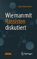 E-Book (pdf) Wie man mit Rassisten diskutiert von Adam Rutherford