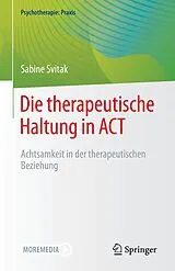 Kartonierter Einband Die therapeutische Haltung in ACT von Sabine Svitak