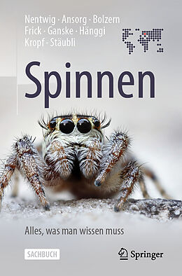 E-Book (pdf) Spinnen - Alles, was man wissen muss von Wolfgang Nentwig, Jutta Ansorg, Angelo Bolzern