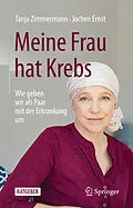 E-Book (pdf) Meine Frau hat Krebs von Tanja Zimmermann, Jochen Ernst