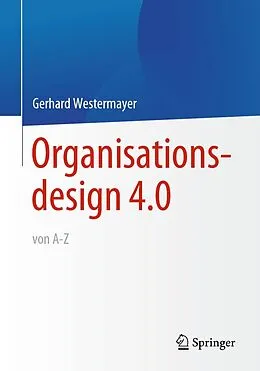 E-Book (pdf) Organisationsdesign 4.0 von A-Z. von Gerhard Westermayer
