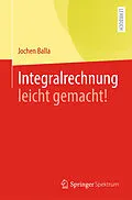 E-Book (pdf) Integralrechnung leicht gemacht! von Jochen Balla