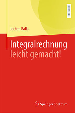 E-Book (pdf) Integralrechnung leicht gemacht! von Jochen Balla