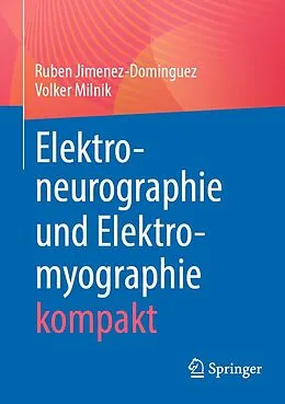 E-Book (pdf) Elektroneurographie und Elektromyographie kompakt von Ruben Jimenez-Dominguez, Volker Milnik
