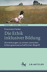 E-Book (pdf) Die Ethik inklusiver Bildung von Franziska Felder