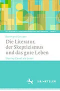 E-Book (pdf) Die Literatur, der Skeptizismus und das gute Leben von Bernhard Stricker