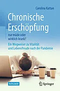 E-Book (pdf) Chronische Erschöpfung - nur müde oder wirklich krank? von Carolina Kattan