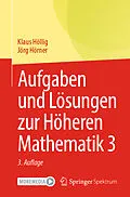 E-Book (pdf) Aufgaben und Lösungen zur Höheren Mathematik 3 von Klaus Höllig, Jörg Hörner