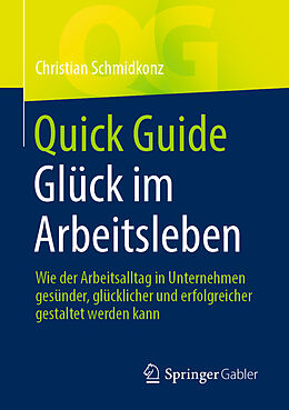 Kartonierter Einband Quick Guide Glück im Arbeitsleben von Christian Schmidkonz