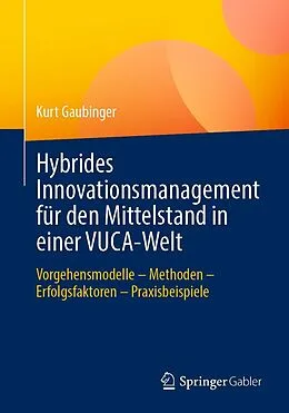 E-Book (pdf) Hybrides Innovationsmanagement für den Mittelstand in einer VUCA-Welt von Kurt Gaubinger