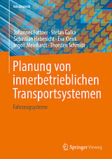 Fester Einband Planung von innerbetrieblichen Transportsystemen von Johannes Fottner, Stefan Galka, Sebastian Habenicht