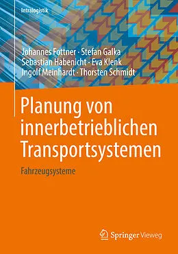 E-Book (pdf) Planung von innerbetrieblichen Transportsystemen von Johannes Fottner, Stefan Galka, Sebastian Habenicht