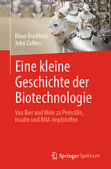 E-Book (pdf) Eine kleine Geschichte der Biotechnologie von Klaus Buchholz, John Collins