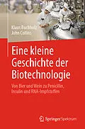 E-Book (pdf) Eine kleine Geschichte der Biotechnologie von Klaus Buchholz, John Collins