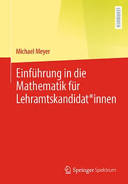 E-Book (pdf) Einführung in die Mathematik für Lehramtskandidat*innen von Michael Meyer