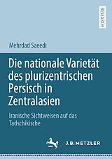 E-Book (pdf) Die nationale Varietät des plurizentrischen Persisch in Zentralasien von Mehrdad Saeedi