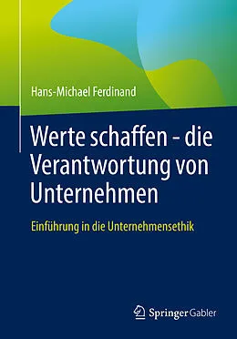 E-Book (pdf) Werte schaffen - die Verantwortung von Unternehmen von Hans-Michael Ferdinand