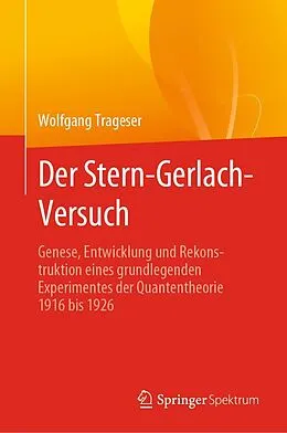 E-Book (pdf) Der Stern-Gerlach-Versuch von Wolfgang Trageser