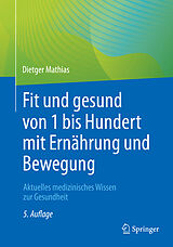 E-Book (pdf) Fit und gesund von 1 bis Hundert mit Ernährung und Bewegung von Dietger Mathias