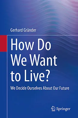 E-Book (pdf) How Do We Want to Live? von Gerhard Gründer