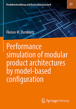 Couverture cartonnée Performance simulation of modular product architectures by model-based configuration de Florian M. Dambietz