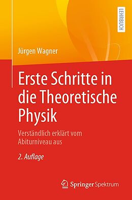E-Book (pdf) Erste Schritte in die Theoretische Physik von Jürgen Wagner