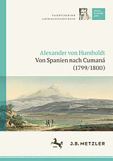 Fester Einband Alexander von Humboldt: Tagebücher der Amerikanischen Reise: Von Spanien nach Cumaná (1799/1800) von 