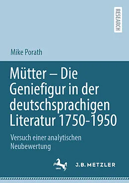 E-Book (pdf) Mütter  Die Geniefigur in der deutschsprachigen Literatur 1750  1950 von Mike Porath