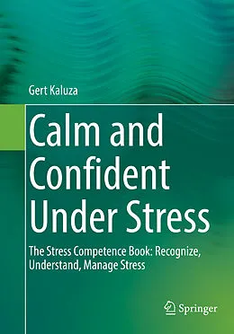E-Book (pdf) Calm and Confident Under Stress von Gert Kaluza